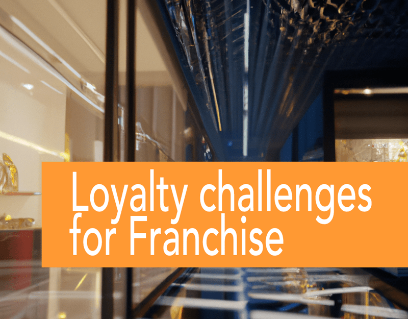 Loyalty Challenges for Franchsie